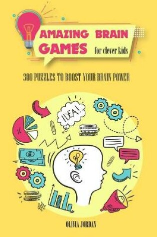 Cover of Amazing Brain Games for Clever Kids 300 Puzzles to Boost Your Brain Power