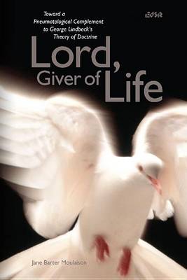 Book cover for Lord, Giver of Life: Toward a Pneumatological Complement to George Lindbeck's Theory of Doctrine. Editions Sr, Volume 32.