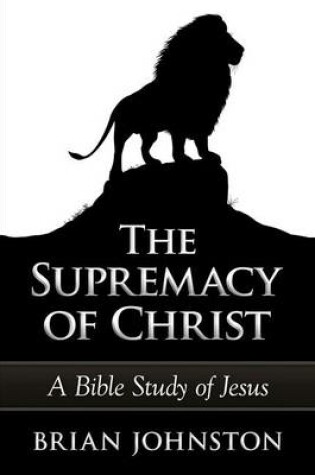 Cover of The Supremacy of Christ - A Bible Study of Jesus