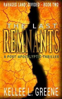 Book cover for The Last Remnants - A Post-Apocalyptic Thriller