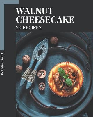 Book cover for 50 Walnut Cheesecake Recipes