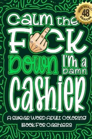 Cover of Calm The F*ck Down I'm a Cashier