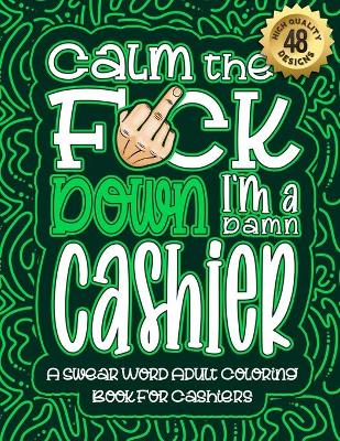 Book cover for Calm The F*ck Down I'm a Cashier