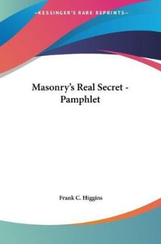 Cover of Masonry's Real Secret - Pamphlet