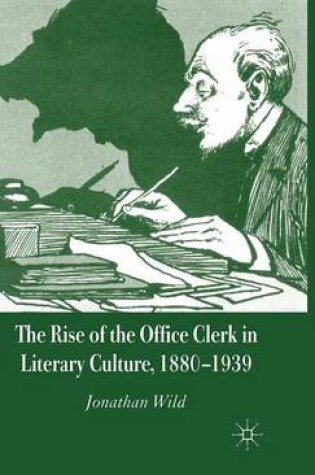 Cover of The Rise of the Office Clerk in Literary Culture, 1880-1939