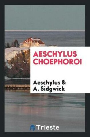 Cover of Aeschylus Choephoroi