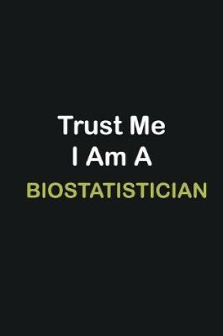 Cover of Trust Me I Am A Biostatistician