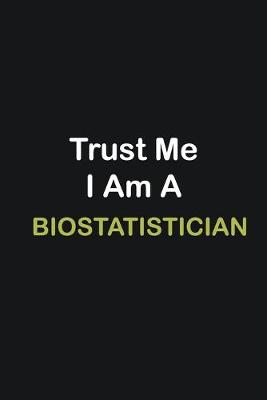 Book cover for Trust Me I Am A Biostatistician