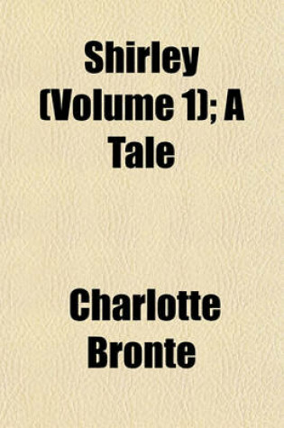 Cover of Shirley (Volume 1); A Tale