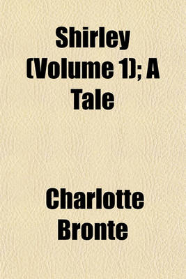 Book cover for Shirley (Volume 1); A Tale