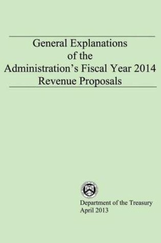 Cover of General Explanations of the Administrations Fiscal Year 2014 Revenue Proposals