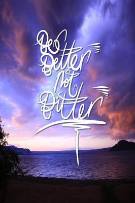 Book cover for Be Better not Bitter