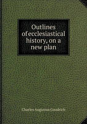 Book cover for Outlines of ecclesiastical history, on a new plan