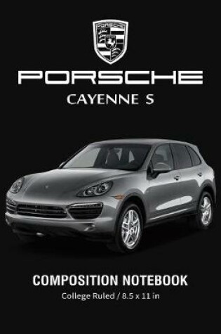 Cover of Porsche Cayenne S Composition Notebook College Ruled / 8.5 x 11 in
