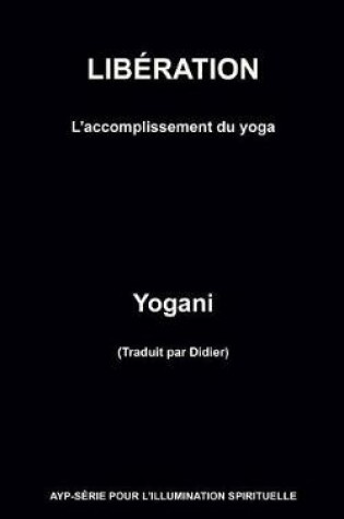 Cover of LIBERATION - L'accomplissement du yoga