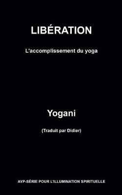 Book cover for LIBERATION - L'accomplissement du yoga