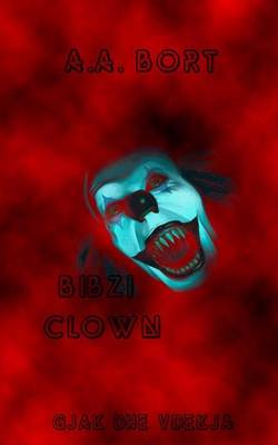 Book cover for Bibzi Clown Gjak Dhe Vdekja