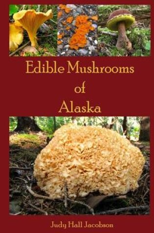 Cover of Edible Mushrooms of Alaska