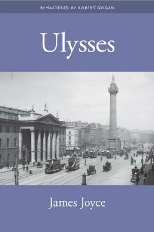 Cover of Ulysses by James Joyce Remastered by Robert Gogan