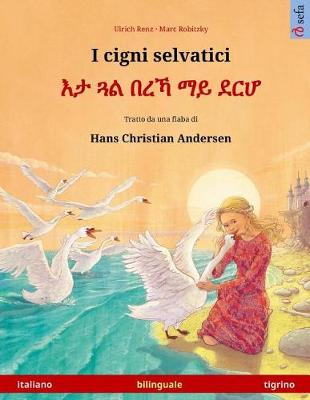 Book cover for I cigni selvatici - Eta gwal berrekha mai derha. Libro per bambini bilingue tratto da una fiaba di Hans Christian Andersen (italiano - tigrino)