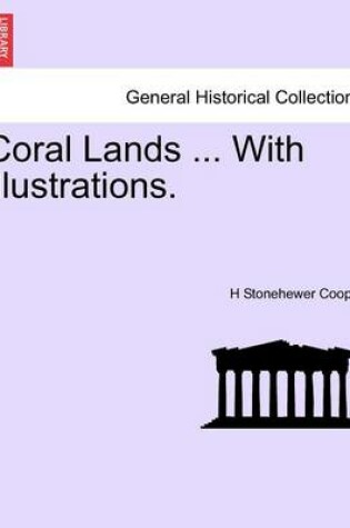 Cover of Coral Lands ... with Illustrations.