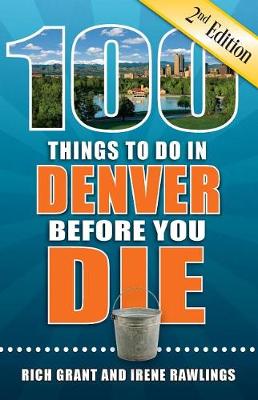 Cover of 100 Things to Do in Denver Before You Die, 2nd Edition