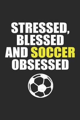 Book cover for Stressed, Blessed And Soccer Obsessed