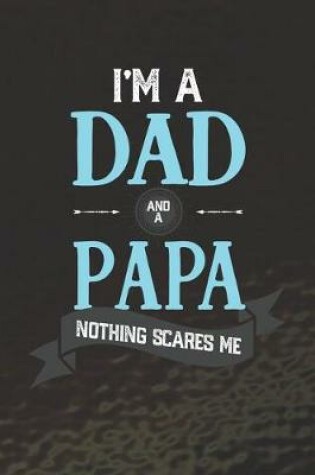 Cover of I'm A Dad And A Papa Nothing Scares Me