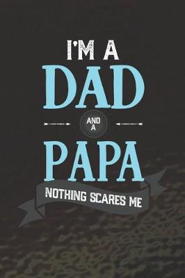 Book cover for I'm A Dad And A Papa Nothing Scares Me