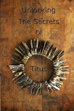 Cover of Unlocking The Secrets Of Titus