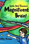 Book cover for Little Jack Thomson's Magnificent Brain