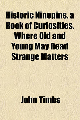 Book cover for Historic Ninepins. a Book of Curiosities, Where Old and Young May Read Strange Matters