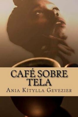 Cover of Cafe Sobre Tela (Ilustrado)