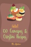 Book cover for Hello! 150 Canapes & Crostini Recipes