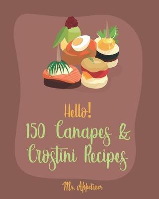 Book cover for Hello! 150 Canapes & Crostini Recipes