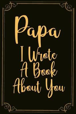 Book cover for Papa I Wrote A Book About You