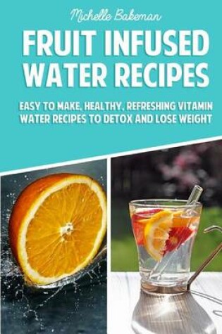 Cover of Fruit Infused Water Recipes