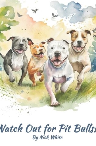 Cover of Watch Out for Pit Bulls!