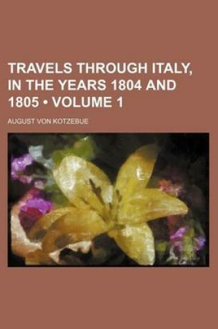 Cover of Travels Through Italy, in the Years 1804 and 1805 (Volume 1)