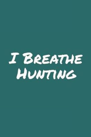 Cover of I Breathe Hunting