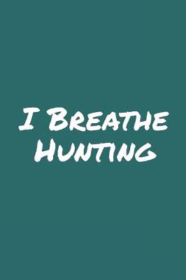 Book cover for I Breathe Hunting