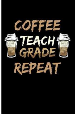 Book cover for Coffee Teach Grade Repeat