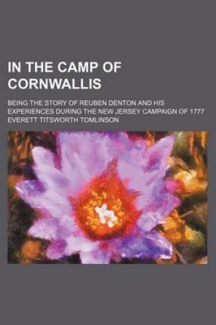 Cover of In the Camp of Cornwallis; Being the Story of Reuben Denton and His Experiences During the New Jersey Campaign of 1777