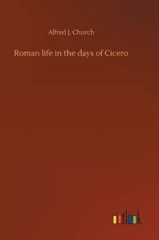 Cover of Roman life in the days of Cicero
