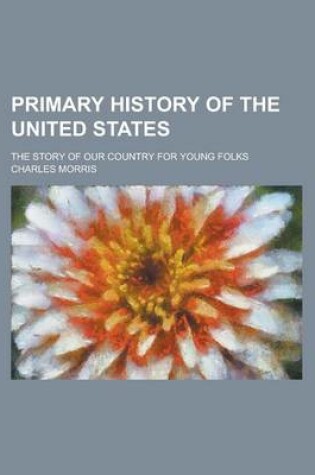 Cover of Primary History of the United States; The Story of Our Country for Young Folks