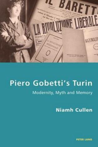 Cover of Piero Gobetti S Turin: Modernity, Myth and Memory