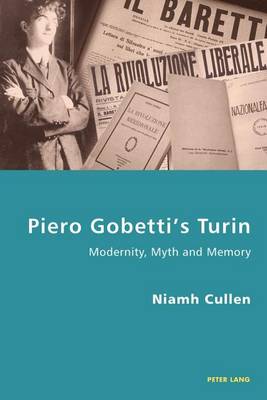 Book cover for Piero Gobetti S Turin: Modernity, Myth and Memory