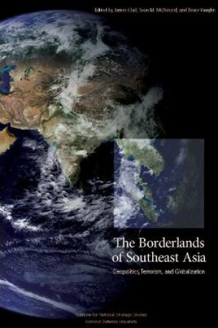Cover of The Borderlands of Southeast Asia: Geopolitics, Terrorism, and Globalization