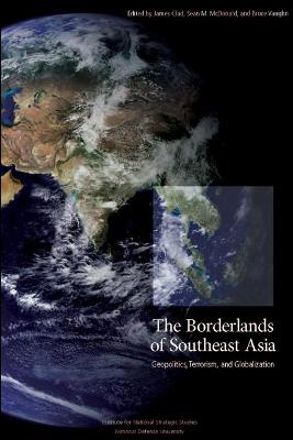 Book cover for The Borderlands of Southeast Asia: Geopolitics, Terrorism, and Globalization