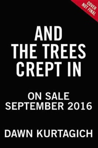 Cover of And the Trees Crept in